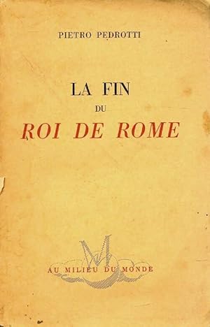 Seller image for La fin du roi de Rome - Pietro Pedrotti for sale by Book Hmisphres