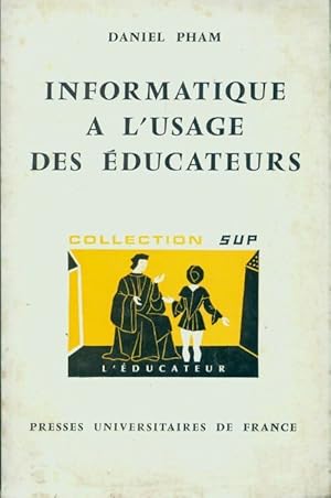 Imagen del vendedor de Informatique ? l'usage des ?ducateurs - Daniel Pham a la venta por Book Hmisphres