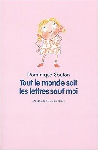 Bild des Verkufers fr Tout le monde sait les lettres sauf moi - Dominique Souton zum Verkauf von Book Hmisphres