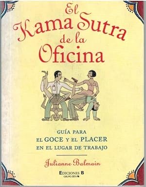 Bild des Verkufers fr EL KAMA SUTRA DE LA OFICINA. GUA PARA EL GOCE Y EL PLACER EN EL LUGAR DE TRABAJO zum Verkauf von Librera Dilogo