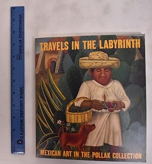 Bild des Verkufers fr Travels in the Labyrinth: Mexican Art in the Pollak Collection zum Verkauf von Mullen Books, ABAA