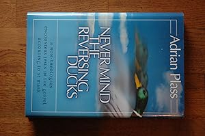 Seller image for Never Mind the Reversing Ducks, A Non-Theologian Encounters Jesus in the Gospel According to St. Mark for sale by Westmoor Books