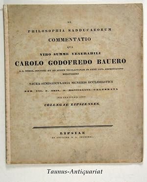 De Philosophia Sadducaeorum Commentatio Qua Viro Summe Venerabili Carolo Godofredo Bauero. S.S. T...
