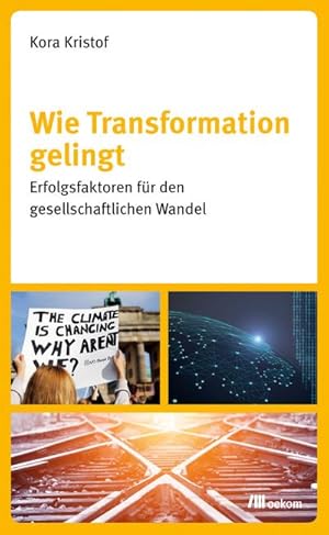 Imagen del vendedor de Wie Transformation gelingt : Erfolgsfaktoren frden gesellschaftlichen Wandel a la venta por AHA-BUCH GmbH