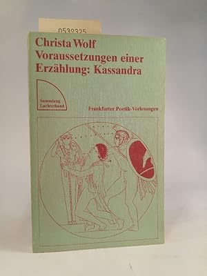 Bild des Verkufers fr Voraussetzungen einer Erzhlung Kassandra : Frankfurter Poetik-Vorlesungen. zum Verkauf von ANTIQUARIAT Franke BRUDDENBOOKS