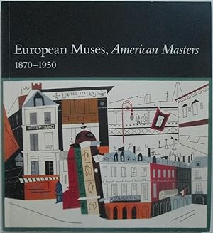 Bild des Verkufers fr European Muses, American Masters 1870-1950 zum Verkauf von Mare Booksellers ABAA, IOBA