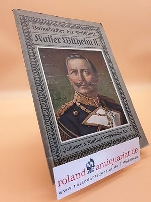 Kaiser Wilhelm II. / Klasings Volksbücher ; Nr. 72 Volksbücher der Geschichte