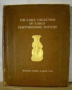 Imagen del vendedor de Earle Collection of Early Staffordshire Pottery Illustrating Over 700 Pieces. Limited edition 250 only, ten color plates & over 270 half-tone sepia illustrations. a la venta por J & J House Booksellers, ABAA