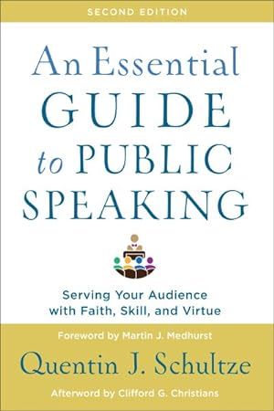 Seller image for Essential Guide to Public Speaking : Serving Your Audience With Faith, Skill, and Virtue for sale by GreatBookPrices