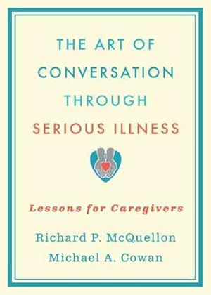 Seller image for Art of Conversation Through Serious Illness : Lessons for Caregivers for sale by GreatBookPrices