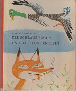 Der schlaue Fuchs und das kluge Entlein / W. Bianki ; E. Gürtzig