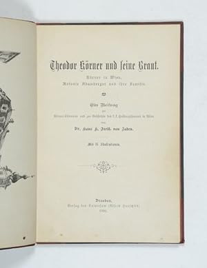 Bild des Verkufers fr Theodor Krner und seine Braut. Krner in Wien, Antonie Adamberger und ihre Familie. Ein Beitrag zur Krner-Litteratur und zur Geschichte des k. k. Hofburgtheaters in Wien. zum Verkauf von Versandantiquariat Wolfgang Friebes