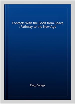 Imagen del vendedor de Contacts With the Gods from Space : Pathway to the New Age a la venta por GreatBookPricesUK