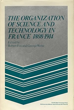 Seller image for The organization of science and technology in France 1808-1924 for sale by Acanthophyllum Books