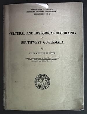 Image du vendeur pour Cultural and Historical Geography of Southwest Guatemala. Smithsonian Institution Institute of Social Anthropology Publication No. 4. mis en vente par books4less (Versandantiquariat Petra Gros GmbH & Co. KG)