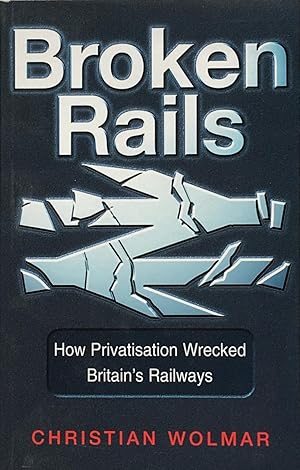 Bild des Verkufers fr Broken rails: how privatisation wrecked Britain's railways zum Verkauf von Acanthophyllum Books