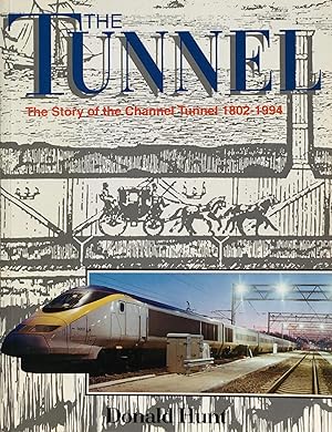 Seller image for The tunnel: the story of the Channel Tunnel 1802-1994 for sale by Acanthophyllum Books