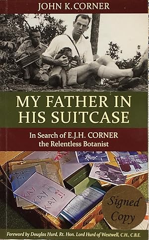 Bild des Verkufers fr My father in his suitcase: in search of E.J.H. Corner, the relentless botanist zum Verkauf von Acanthophyllum Books