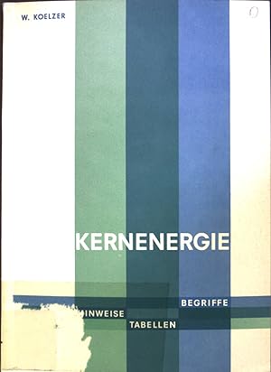 Seller image for Kernenergie: Begriffe, Hinweise, Tabellen. for sale by books4less (Versandantiquariat Petra Gros GmbH & Co. KG)