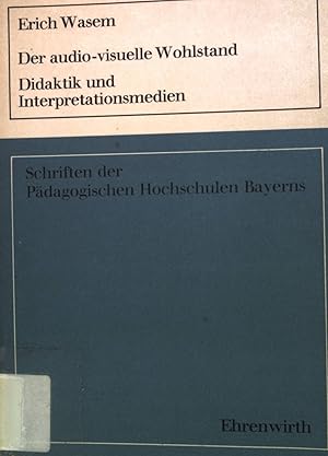 Bild des Verkufers fr Der audio-visuelle Wohlstand: Didaktik und Interpretationsmedien. Schriften der Pdagogischen Hochschulen Bayerns zum Verkauf von books4less (Versandantiquariat Petra Gros GmbH & Co. KG)