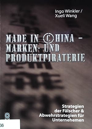 Bild des Verkufers fr Made in China : Marken- und Produktpiraterie ; Strategien der Flscher & Abwehrstrategien fr Unternehmen. zum Verkauf von books4less (Versandantiquariat Petra Gros GmbH & Co. KG)