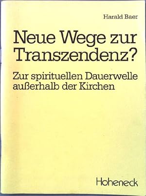 Seller image for Neue Wege zur Transzendenz? Zur spirituellen Dauerwelle auerhalb der Kirchen. for sale by books4less (Versandantiquariat Petra Gros GmbH & Co. KG)