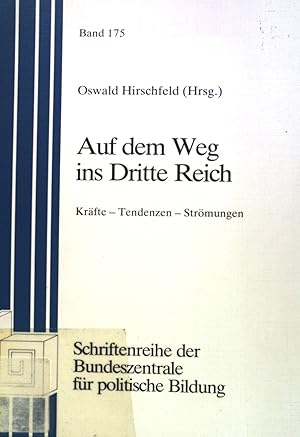 Seller image for Auf dem Weg ins Dritte Reich : Krfte - Tendenzen - Strmungen. Bundeszentrale fr Politische Bildung: Schriftenreihe ; Band. 175 for sale by books4less (Versandantiquariat Petra Gros GmbH & Co. KG)