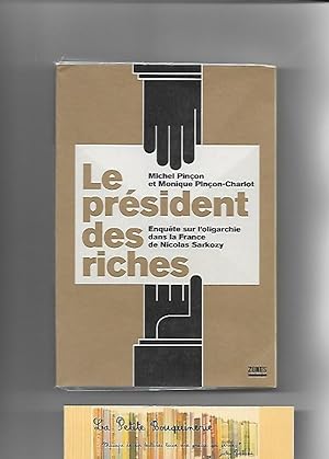 Bild des Verkufers fr Le Prsident Des Riches - Enqute Sur L'oligarchie Dans La France De Nicolas Sarkozy zum Verkauf von La Petite Bouquinerie