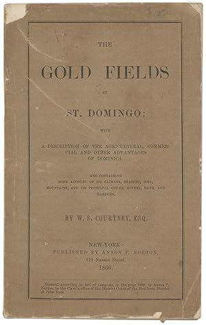 The Gold Fields of St. Domingo; With a Description of the Agricultural, Commercial and Other Adva...