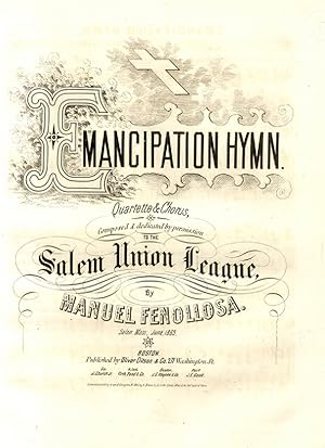 Emancipation Hymn. Composed and Dedicated by Permission to the Salem Union League