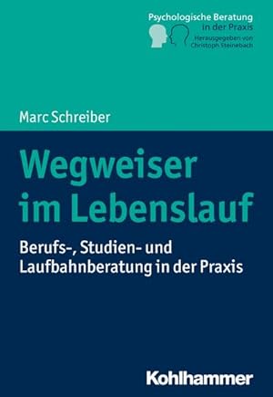 Bild des Verkufers fr Wegweiser im Lebenslauf : Berufs-, Studien- und Laufbahnberatung in der Praxis zum Verkauf von AHA-BUCH GmbH