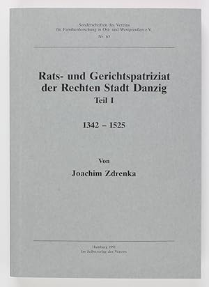 Rats- und Gerichtspatriziat der Rechten Stadt Danzig. Teil I: 1342 - 1525. (= Sonderschriften des...