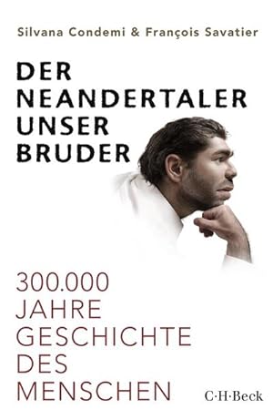 Immagine del venditore per Der Neandertaler, unser Bruder : 300.000 Jahre Geschichte des Menschen venduto da AHA-BUCH GmbH
