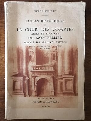 Etudes historiques sur la cour des comptes de Montpellier 1921 - VIALLES Pierre - Dédicacé Membre...