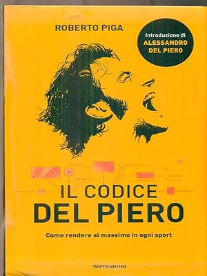 Bild des Verkufers fr Il codice Del Piero. Come rendere al massimo in ogni sport zum Verkauf von Librodifaccia