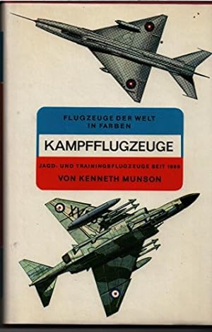 Kampfflugzeuge, Jagd- und Schulflugzeuge seit 1960 [neunzehnhundertsechzig]. Ill. von John W. Woo...