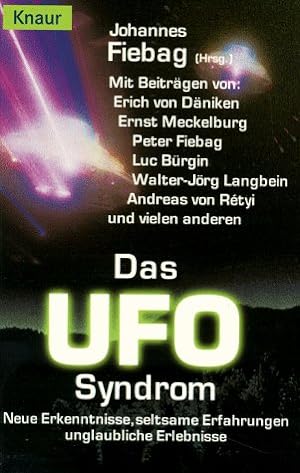 Das UFO-Syndrom : neue Erkenntnisse, seltsame Erfahrungen, unglaubliche Erlebnisse. Johannes Fieb...