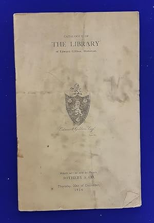 Seller image for Catalogue of the Library of Edward Gibbon author of The Decline and Fall of the Roman Empire left by him at Lausanne. [Sotheby & Co., auction catalogue, sale date: 20 December, 1934. ]. for sale by Wykeham Books