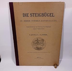 Die Steigbügel in ihrer Formen-Entwicklung: Caracterisierung und Datirung der Steigbügel unserer ...