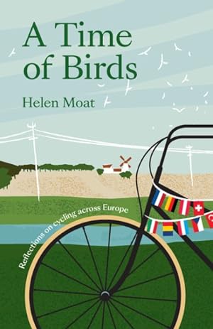 Immagine del venditore per Time of Birds : Reflections on Cycling Across Europe venduto da GreatBookPrices
