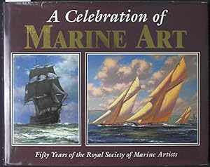Image du vendeur pour A Celebration of Marine Art. Fifty Years of the Royal Society of Marine Artists mis en vente par Graphem. Kunst- und Buchantiquariat