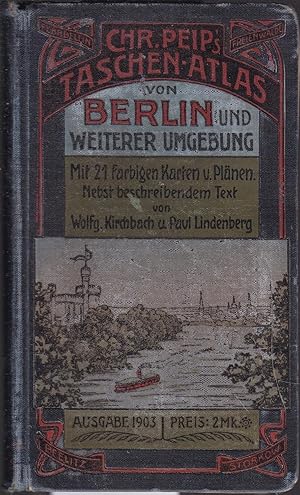 Chr. Peip's Taschen-Atlas von Berlin und weiterer Umgebung. Neue vermehrte und verbesserte Auflag...