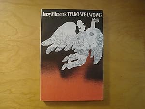 Seller image for Tylko we Lwowie for sale by Polish Bookstore in Ottawa