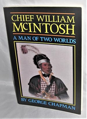 Chief William McIntosh A Man of Two Worlds