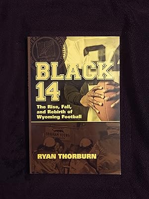 Image du vendeur pour BLACK 14: THE RISE, FALL, AND REBIRTH OF WYOMING FOOTBALL mis en vente par JB's Book Vault
