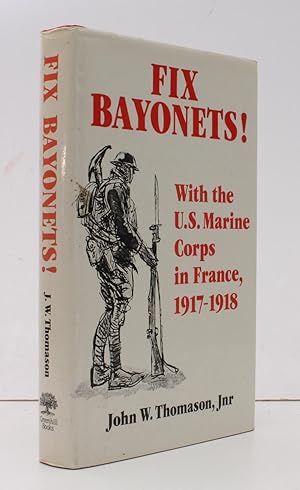 Seller image for Fix Bayonets!. With the US Marine Corps in France, 1917-1918. [Second Edition.] NEAR FINE COPY IN UNCLIPPED DUSTWRAPPER for sale by Island Books