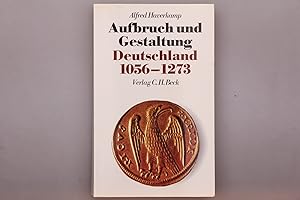 AUFBRUCH UND GESTALTUNG. Deutschland 1056-1273