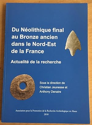 Du Néolithique final au Bronze ancien dans le Nord-Est de la France. Actualité de la recherche, (...