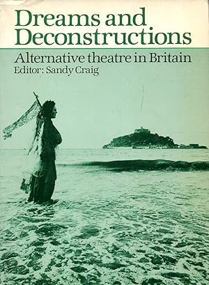 Bild des Verkufers fr Dreams and Deconstructions: Alternative Theatre in Britain zum Verkauf von Pendleburys - the bookshop in the hills
