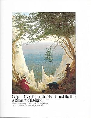 Caspar David Friedrich to Ferdinand Hodler: A Romantic Tradition : Nineteenth-Century Paintings a...